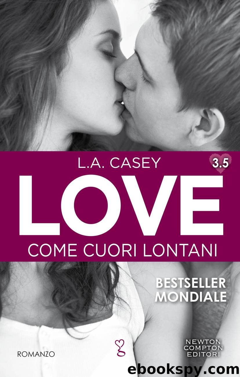 Love. Come cuori lontani by L.A. Casey