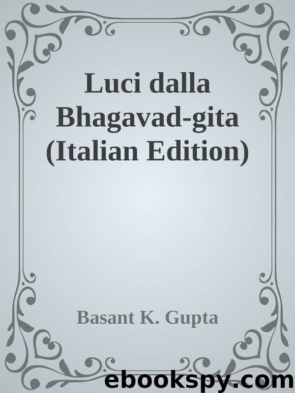 Luci dalla Bhagavad-gita (Italian Edition) by Gupta Basant K