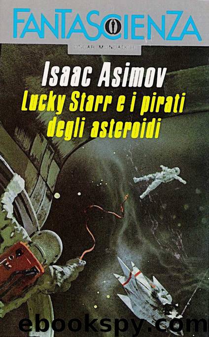 Lucky Starr E I Pirati Degli Asteroidi by Isaac Asimov