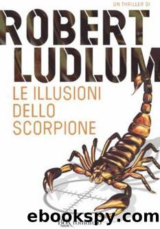 Ludlum Rober - 1993 - Le illusioni dello scorpione by Ludlum Rober