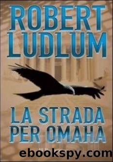 Ludlum Robert - 1992 - La Strada Per Omaha by Ludlum Robert