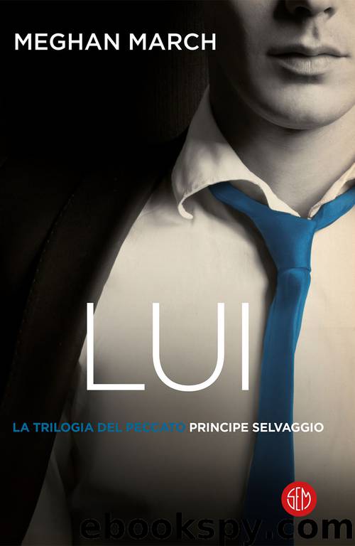 Lui. Principe selvaggio by Meghan March