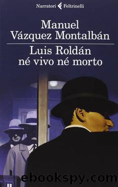 Luis Roldan nÃ¨ vivo nÃ¨ morto by Manuel Vázquez Montalbán