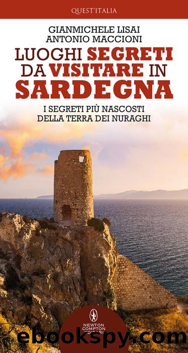 Luoghi segreti da visitare in Sardegna by Gianmichele Lisai & Antonio Maccioni