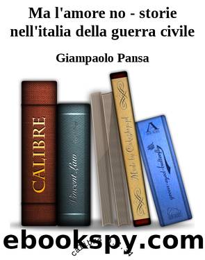 Ma l'amore no - storie nell'italia della guerra civile by Giampaolo Pansa