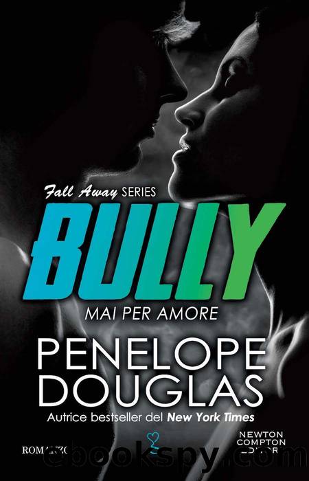 Mai per amore. Bully by Penelope Douglas