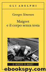 Maigret e il corpo senza testa by Georges Simenon