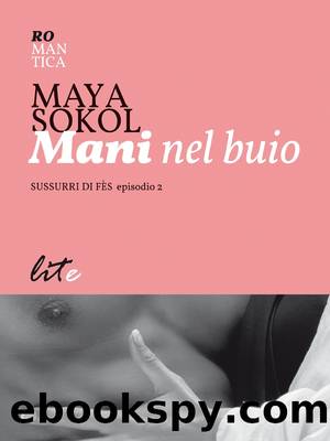 Mani nel buio by Maya Sokol