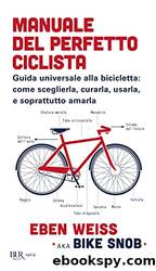 Manuale del perfetto ciclista by EBEN WEISS