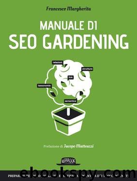 Manuale di SEO Gardening by Francesco Margherita