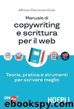 Manuale di copywriting e scrittura per il web. Teoria, pratica e strumenti per scrivere meglio by Alfonso Cannavacciuolo