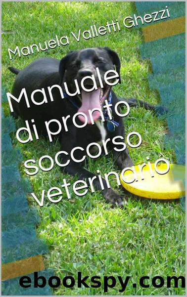 Manuale di pronto soccorso veterinario (Italian Edition) by Ghezzi Manuela Valletti