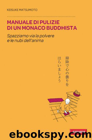 Manuale di pulizie di un monaco buddhista. Spazziamo via la polvere e le nubi dell'anima by Keisuke Matsumoto