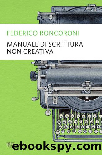 Manuale di scrittura non creativa by Federico Roncoroni