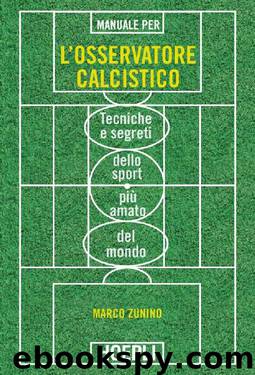 Manuale per l'osservatore calcistico: Tecniche e segreti dello sport più amato del mondo (Italian Edition) by Marco Zunino