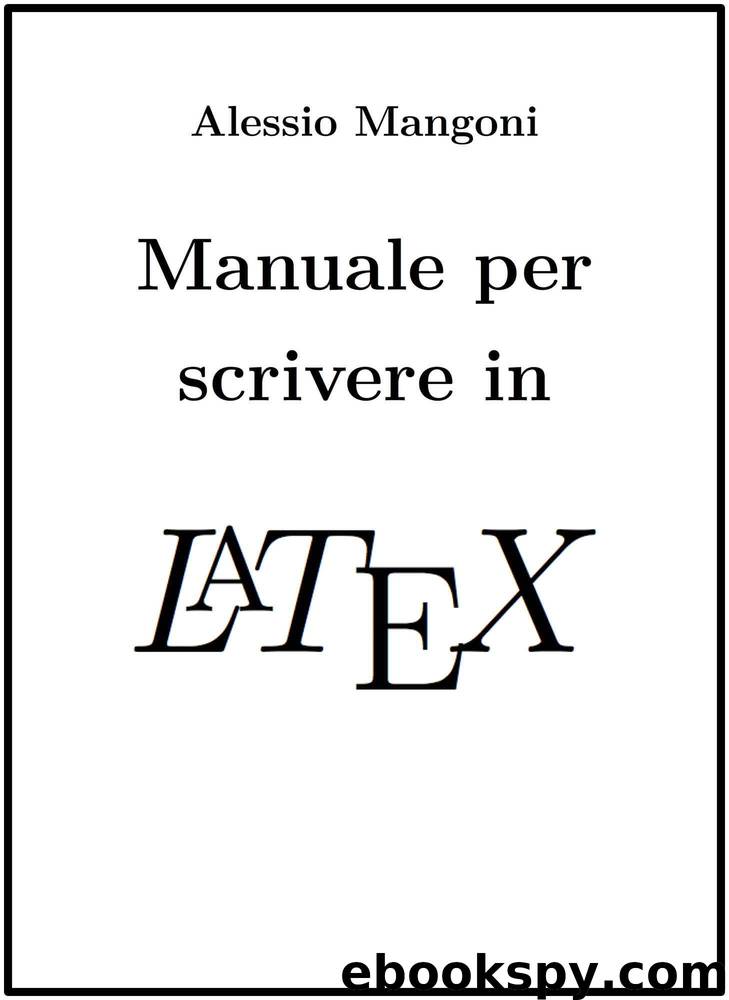 Manuale per scrivere in LaTeX (Italian Edition) by Alessio Mangoni