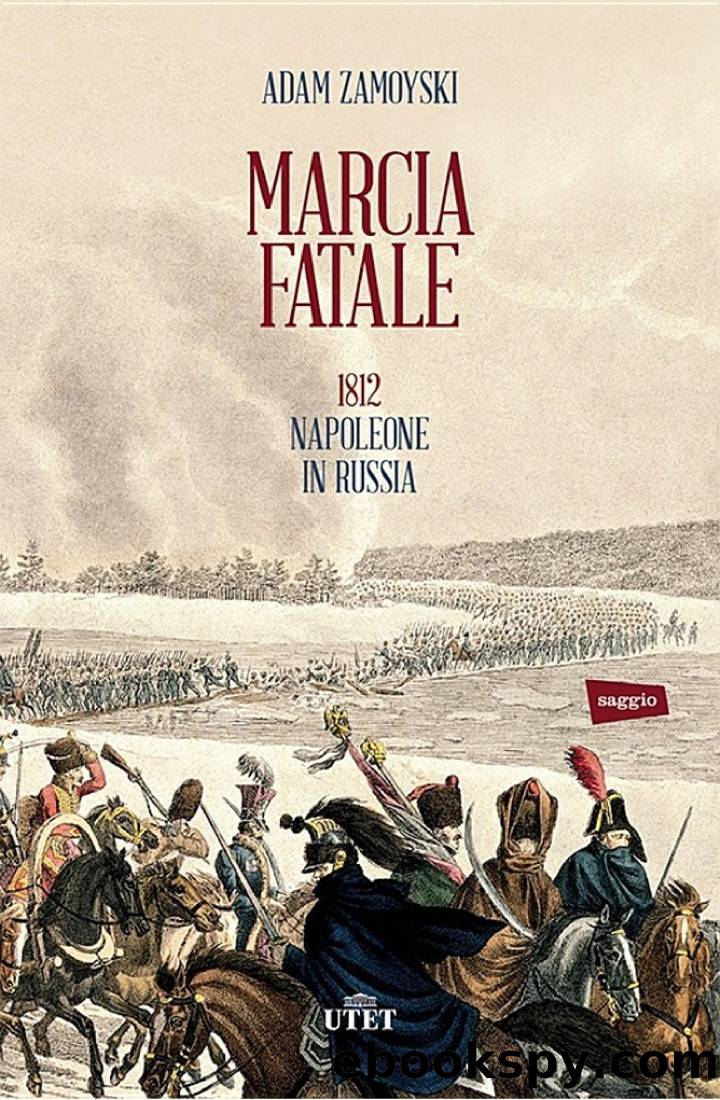 Marcia fatale: 1812 Napoleone in Russia by Adam Zamoyski