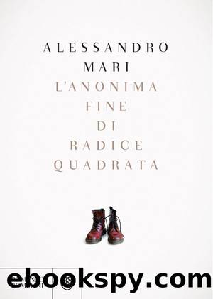 Mari Alessandro - 2015 - L'anonima fine di radice quadrata by Mari Alessandro
