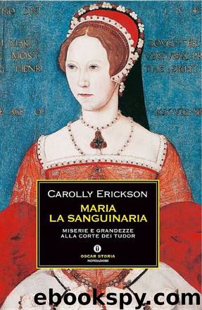 Maria La Sanguinaria by Carolly Erickson