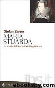 Maria Stuarda. Un'eroina tragica by Stefan Zweig