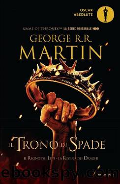 Martin George R. R. - Trono di spade 02 - 1998 - Il Regno dei Lupi, La Regina dei Draghi. by Martin George R. R