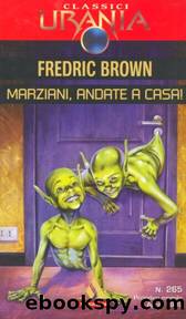 Marziani Andate A Casa! by Brown Fredric