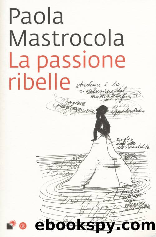 Mastrocola Paola - 2015 - La passione ribelle by Mastrocola Paola