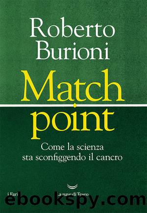 Match point. Come la scienza sta sconfiggendo il cancro by Roberto Burioni