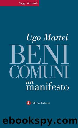 Mattei Ugo - 2012 - Beni comuni: Un manifesto by Mattei Ugo