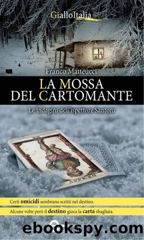 Matteucci Franco - Ispettore Santoni 02 - 2014 - La mossa del cartomante by Matteucci Franco