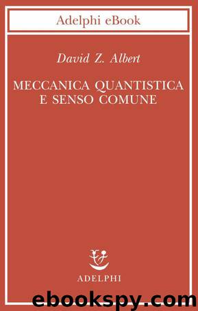 Meccanica quantistica e senso comune (2014) by David Z. Albert