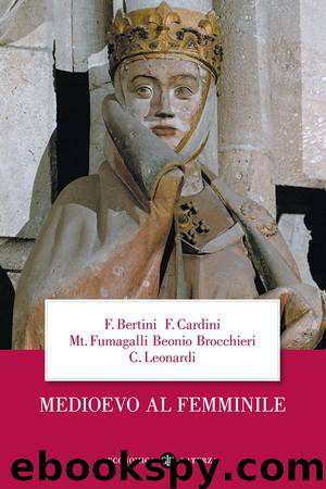 Medioevo al femminile by Ferruccio Bertini - Franco Cardini - Mariateresa Fumagalli Beonio Brocchieri - Claudio Leonardi