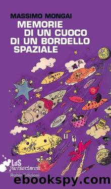 Memorie di un cuoco di un bordello spaziale by Massimo Mongai