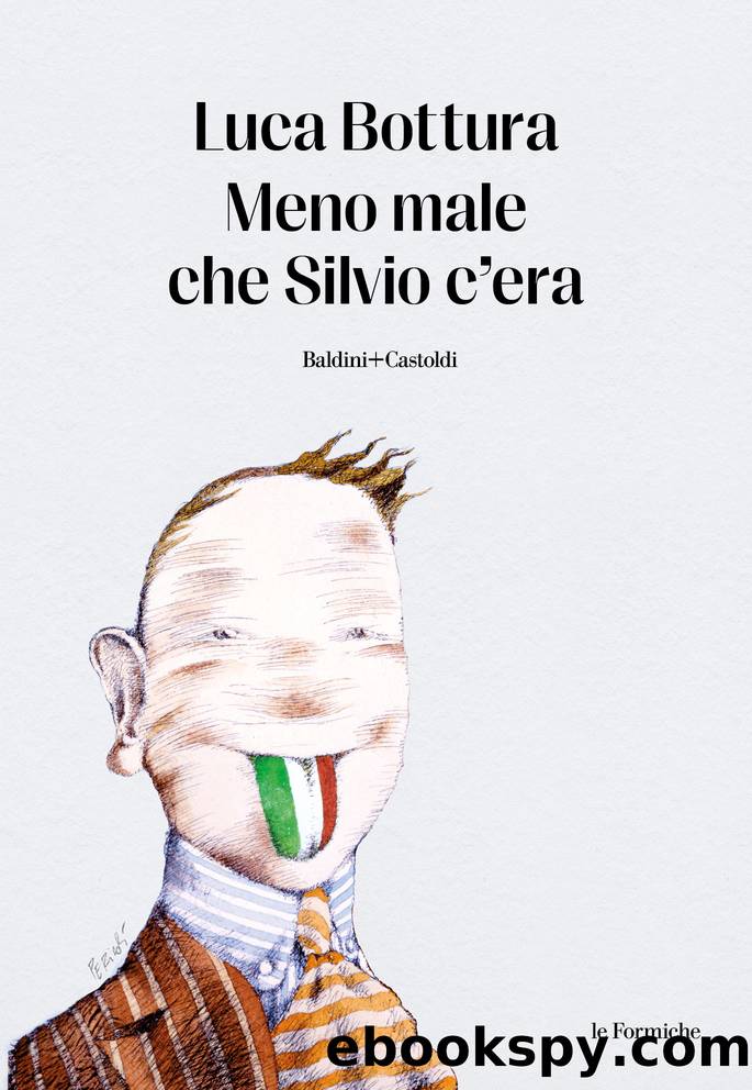 Meno male che Silvio c'era by Luca Bottura