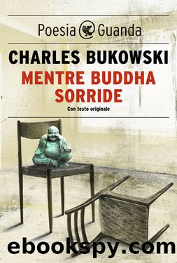 Mentre Buddha sorride by Charles Bukowski