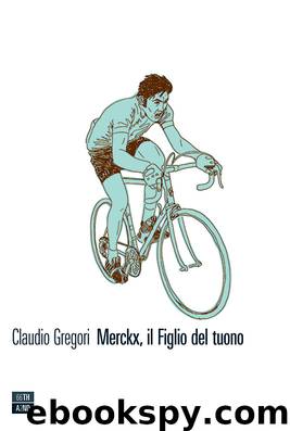 Merckx, il Figlio del tuono by Claudio Gregori