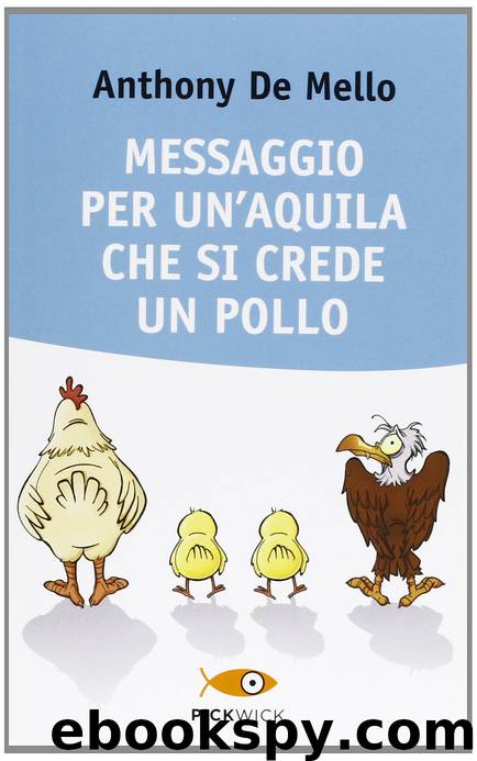 Messaggio per un'aquila che si crede un pollo by Anthony de Mello