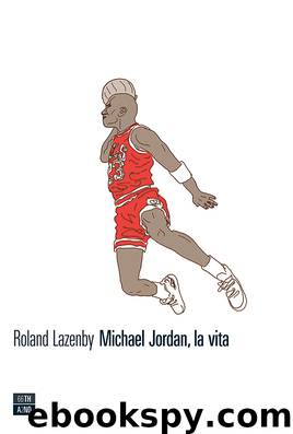 Michael Jordan, la vita by Roland Lazenby
