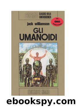 Microsoft Word - Jack Williamson - Gli Umanoidi - BY_SLY70.doc by HOST