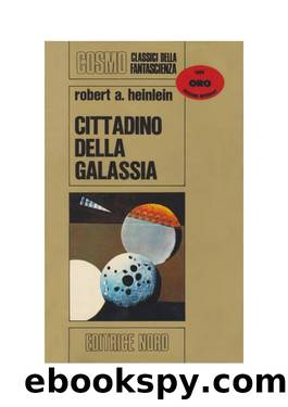 Microsoft Word - Robert A. Heinlein - Cittadino Della Galassia - BY_SLY70.doc by Silvio Allena
