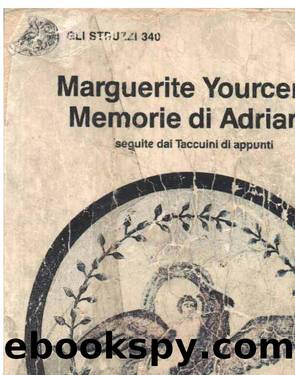 Microsoft Word - Yourcenar Marguerite - Memorie di Adriano.doc by Memorie Di Adriano (Ita Libro)