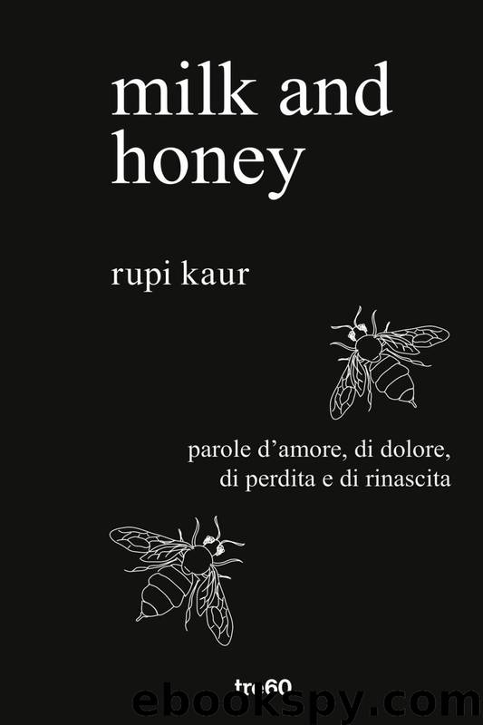 Milk and honey (italiano) by Rupi Kaur