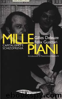 Millepiani. Capitalismo e schizofrenia by Gilles Deleuze Felix Guattari