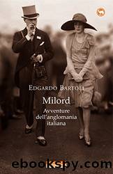 Milord: Avventure dell'anglomania italiana by Edgardo Bartoli