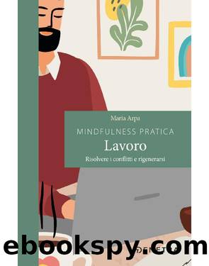 Mindfulness pratica. Lavoro by Maria Arpa
