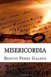 Misericordia (Classic Reprint) by Benito Pérez Galdós