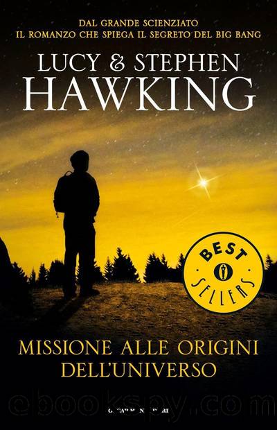 Missione alle origini dell'Universo by Lucy Hawking & Stephen Hawking