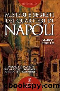 Misteri e segreti dei quartieri di Napoli by Marco Perillo