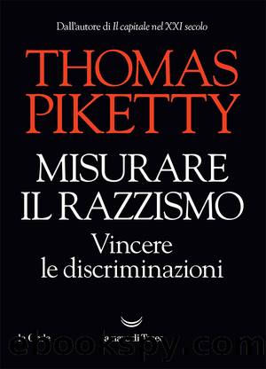 Misurare il razzismo, vincere le discriminazioni by Thomas Piketty