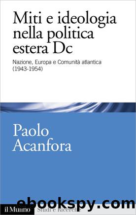 Miti e ideologia nella politica estera DC by Paolo Acanfora